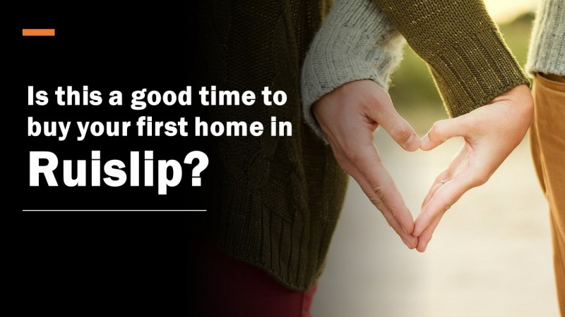 Is This a Good Time to Buy Your First Home in Ruislip?