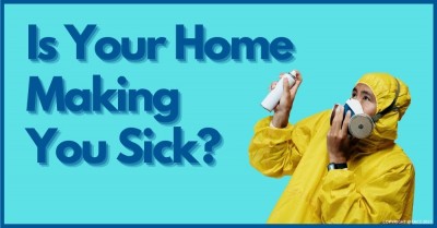 Is Your Home Making You Sick? 