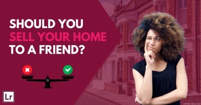 Should You Sell Your Ruislip Home to a Friend?
