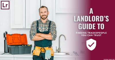 Trustworthy Tradespeople: A Landlord’s Guide to Stress-Free Property Maintenance
