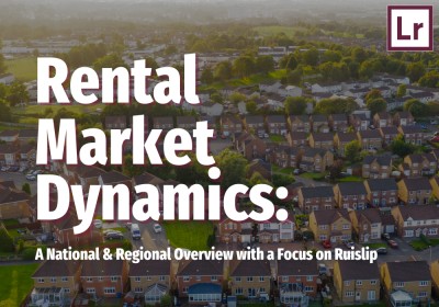 Rental Market Dynamics:  A National & Regional Overview with a Focus on Ruislip