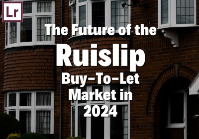 The Future of the Ruislip  Buy-to-Let Market in 2024
