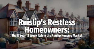 Ruislip's Restless Homeowners: The 8 Year 13 Week Itch in the Ruislip Housing Market